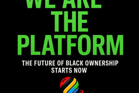We Are the Platform: The Digital Revolution of Black Ownership Starts Now