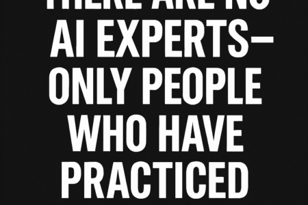 There Are No AI Experts—Only People Who Have Practiced More Than You