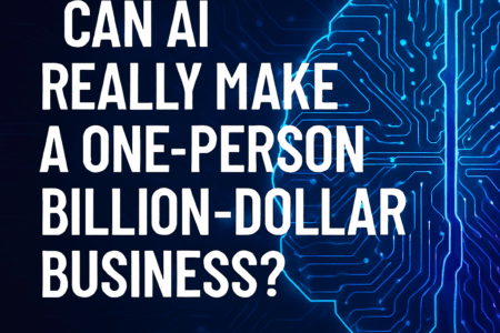 Can AI Enable One Person to Build a Billion-Dollar Business