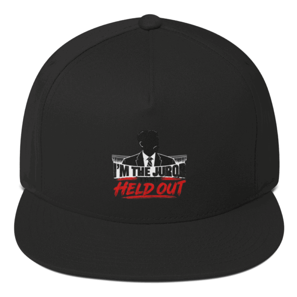 I'm the juror that held out - Flat Bill Cap
