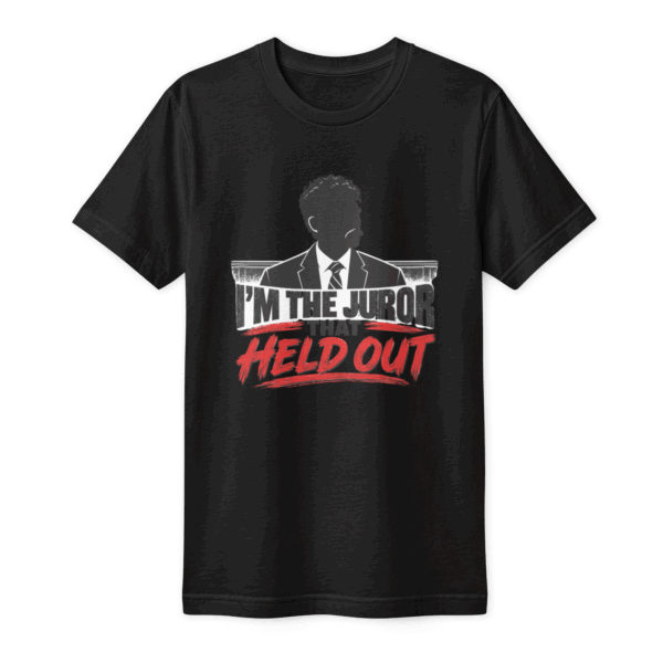 I'm the juror that held out Fine Jersey T-Shirt