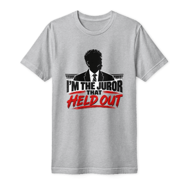 I'm the juror that held out Fine Jersey T-Shirt