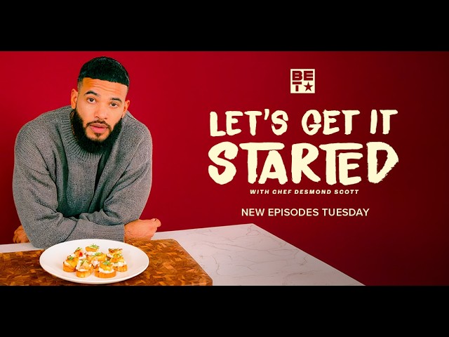 lets get it started with chef desmond scott new episodes tuesdays on bet HHrOLD