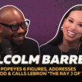 malcolm barrett rejected popeyes 6 figures addresses hollywood calls lebron the ray j of nba 3zBv1x