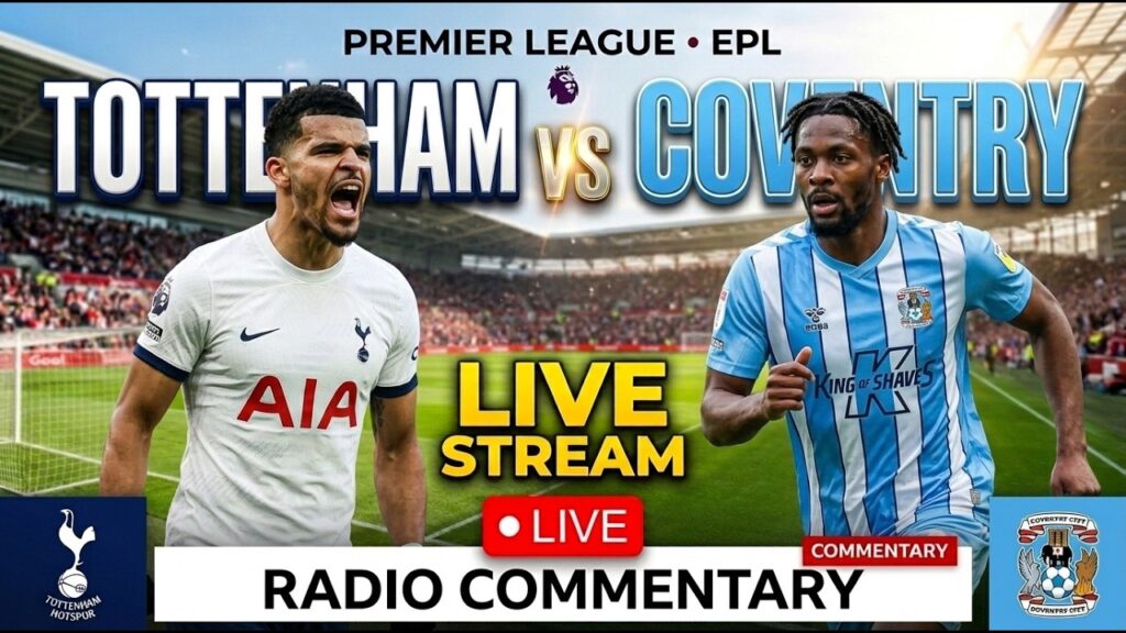 Tottenham vs Coventry City Live Stream Radio Commentary Premier League EPL Football Match Today Spur 1 tottenham vs coventry city live stream radio commentary premier league epl football match today spur 7FKn7w