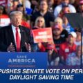 watch trump pushes senate vote on daylight saving time us politics live 9hBCF4